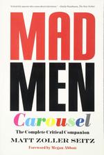 Mad Men Carousel: The Complete Critical Companion