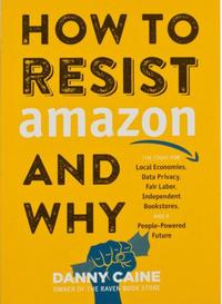 How to Resist Amazon and Why