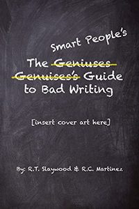 The Genius' Guide to Bad Writing