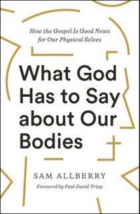 What God Has to Say about Our Bodies