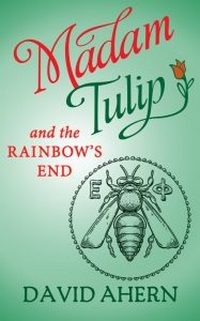 Madam Tulip and the Rainbow’s End