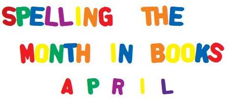 Spelling the Month in Books: April