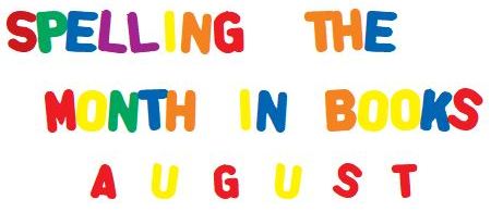 Spelling the Month in Books: August