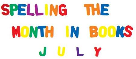 Spelling the Month in Books: July