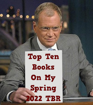 Top Ten Books On My Spring 2022 TBR