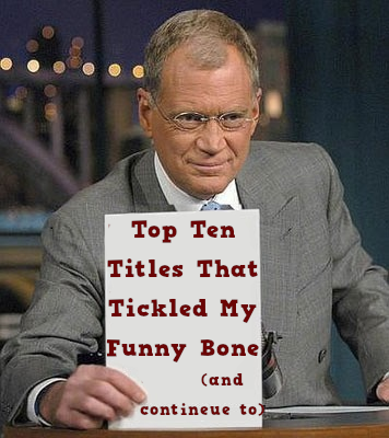 Titles that tickled my funny bone (and continue to)