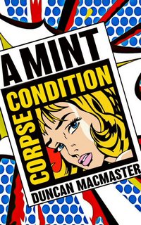 A Mint Condition Corpse by Duncan MacMaster