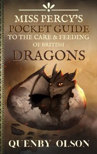 Miss Percy's Pocket Guide (to the Care and Feeding of British Dragons)