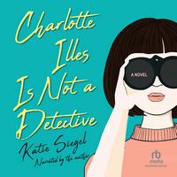 Charlotte Illes Is Not a Detective