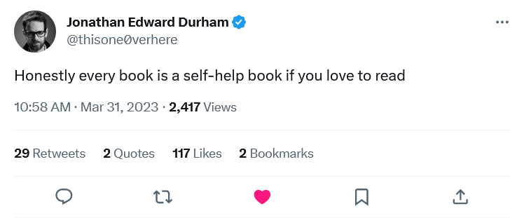 Honestly every book is a self-help book if you love to read