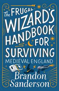 The Frugal Wizard's Handbook for Surviving Medieval England