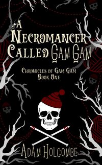 A Necromancer Called Gam Gam