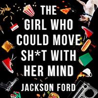 The Girl Who Could Move Sh*t with Her Mind