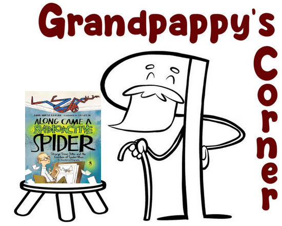 Grandpappy's Corner Along Came a Radioactive Spider