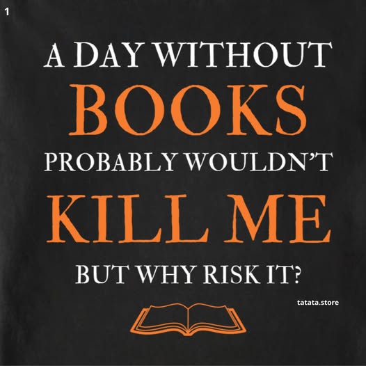 A Day Without Books Probably Wouldn't Kill Me But Why Risk It?