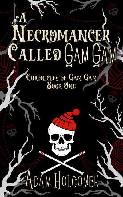 Cover of A Necromancer Called Gam Gam by Adam Holcombe