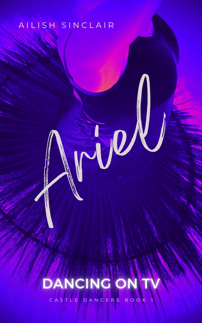 Cover of Ariel: Dancing on TV by Ailish Sinclair