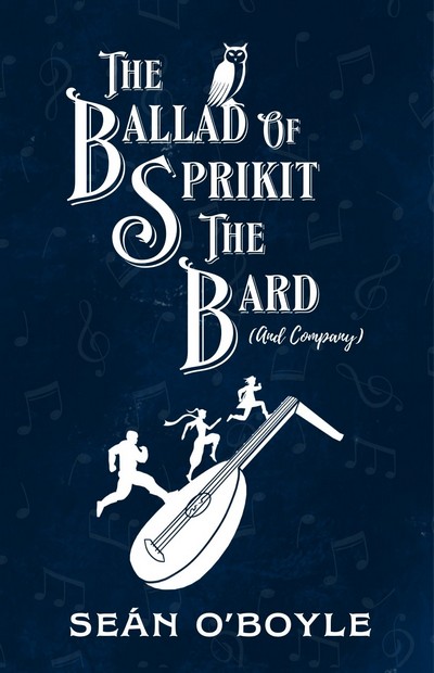 Cover of The Ballad of Sprikit The Bard (And Company) by Seán O'Boyle