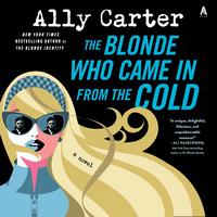 Cover of The Blonde Who Came in From the Cold by Ally Carter