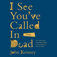 Cover of I See You've Called in Dead by John Kenney