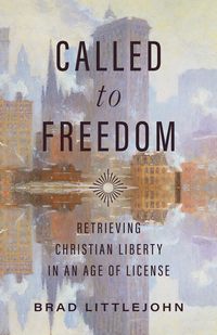 Cover of Called to Freedom by Brad Littlejohn