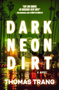 Cover of Dark Neon & Dirt by Thomas Trang