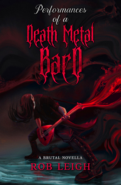 Cover of Performances of a Death Metal Bard by Rob Leigh