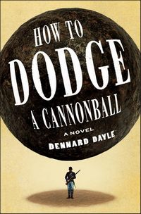 Cover of How to Dodge a Cannonball by Dennard Dayle