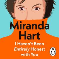 Cover of I Haven’t Been Entirely Honest With You by Miranda Hart