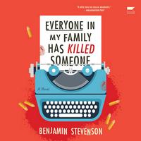 Cover of Everyone in My Family Has Killed Someone by Benjamin Stevenson
