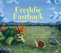 Cover of Freddie Fastback and His Friends by Felicity Watt Wilson, Laci McCrea
