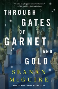Cover of Through Gates of Garnet and Gold by Seanan McGuire