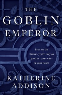 Cover of The Goblin Emperor by Katherine Addison
