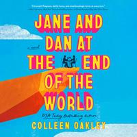Cover of Jane and Dan at the End of the World by Colleen Oakley