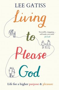Cover of Living to Please God by Lee Gatiss