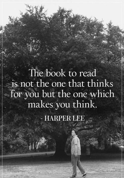 A photo of Harper Lee walking under a tree, superimposed are the words, 'The book to read is not the one that thinks for you but the one which makes you think. - Harper Lee'