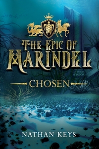 Cover of The Epic of Marindel: Chosen by Nathan Keys
