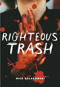 Cover of Rightous Trash by Nick Kolakowski