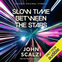 Cover of Slow Time Between the Stars by John Scalzi