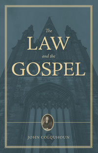 Cover of A Treatise on the Law and the Gospel by John Colquhoun