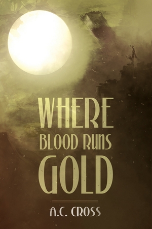 Cover for Where Blood Runs Gold by A.C. Cross