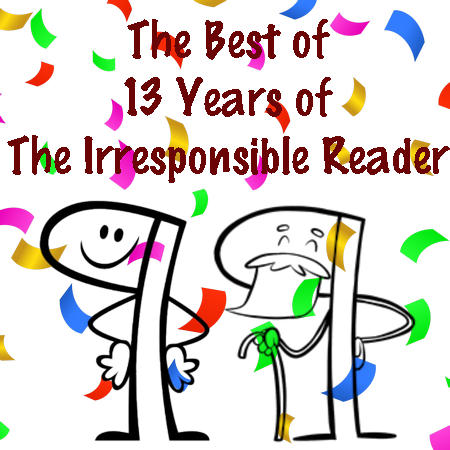The Best of the Best from 13 Years of The Irresponsible Reader