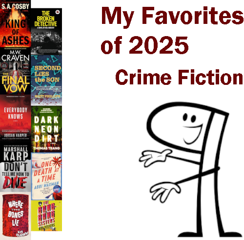 Covers of King of Ashes, The Final Vow, Everybody Knows, Don't Tell Me How to Die, Where the Bones Lie, The Broken Detective, Second Lies the Son, Dark Neon & Dirt, One Death at a Time, and The Bang-Bang Sisters, next to an image of an anthropomorphized Pilcrow and the words 'My Favorites of 2025 Crime Fiction'