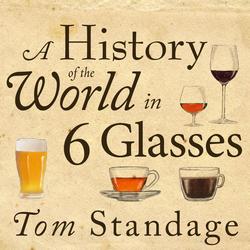 Cover of A History of the World in 6 Glasses by Tom Standage