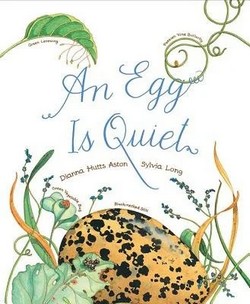 Cover of An Egg Is Quiet by Dianna Aston