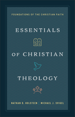 Cover of Essentials of Christian Theology edited by Nathan D Holsteen and Michael J Svigel
