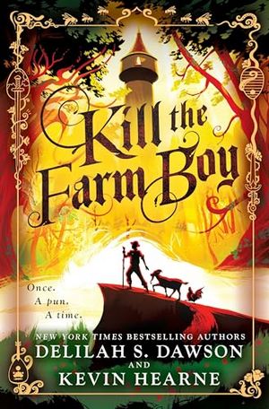 Cover of Kill the Farm Boy by Kevin Hearne and Deliah Dawson