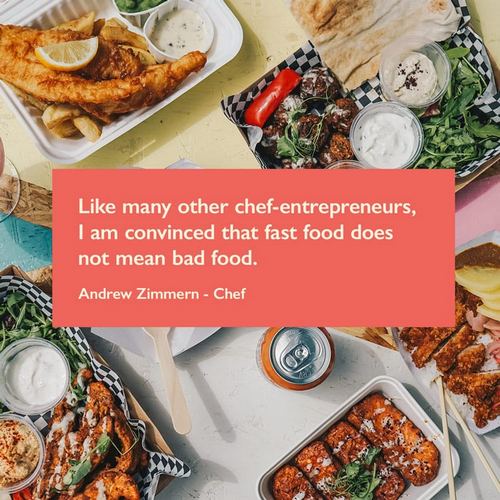 An image of assorted fast food dishes under the text 'Like Many other chef-entrepreneurs, I am convinced that fast food does not mean bad food. Andrew Zimmern - Chef'