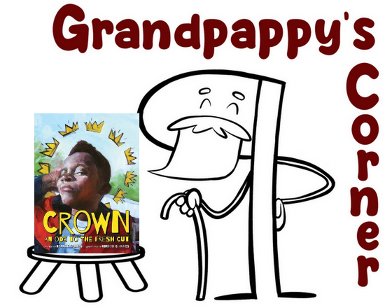 The words Grandpappy's Corner next to an older-looking anthropomorphized pilcrow, with a copy of Crown by Derrick Barnes sitting on a wood stool.