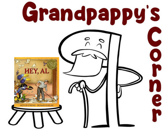 The words Grandpappy's Corner next to an older-looking anthropomorphized pilcrow, with a copy of Hey, Al by Arthur Yorink sitting on a wood stool.